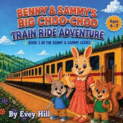 Benny & Sammy's Big Choo-Choo Train Ride Adventure - Evey Hill - cover