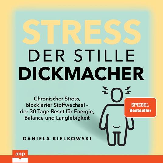 Stress. Der stille Dickmacher - Chronischer Stress, blockierter Stoffwechsel - der 30-Tage-Reset für Energie, Balance und Langlebigkeit (Ungekürzt)