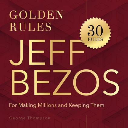 Jeff Bezos. Golden Rules