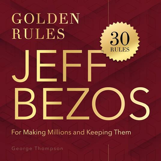 Jeff Bezos. Golden Rules