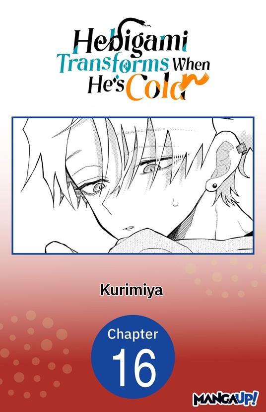 Hebigami Transforms When He's Cold #016