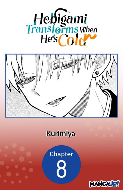 Hebigami Transforms When He's Cold #008