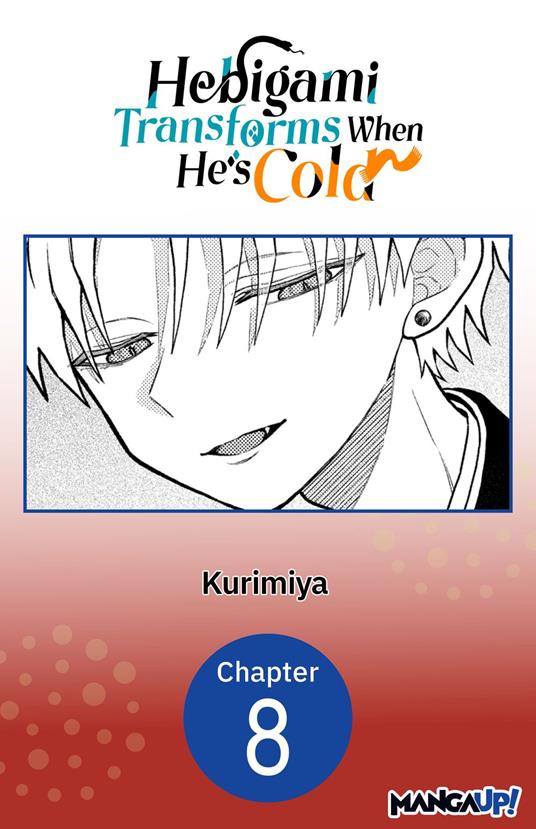 Hebigami Transforms When He's Cold #008