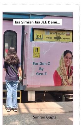 Jaa Simran Jaa JEE Dene...: For Gen-Z by Gen-Z - Simran Gupta - cover