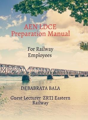 AEN LDCE Preparation Manual: For Railway Employees - Debabrata Bala - cover
