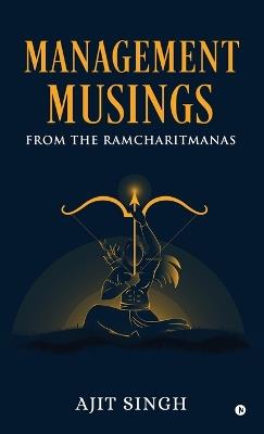 Management Musings From the Ramcharitmanas - Ajit Singh - cover