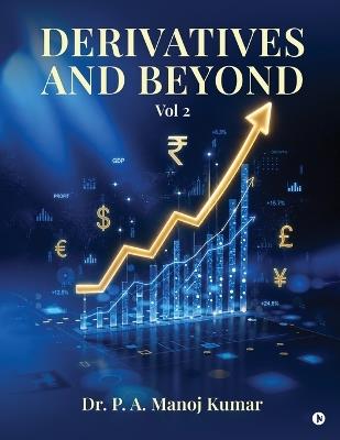 Derivatives and Beyond: Vol 2 - Dr P a Manoj Kumar - cover