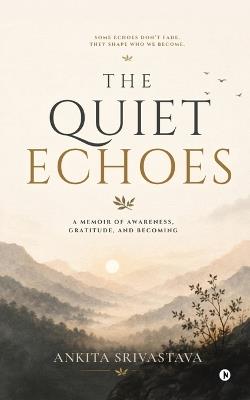 The Quiet Echoes - Ankita Srivastava - cover