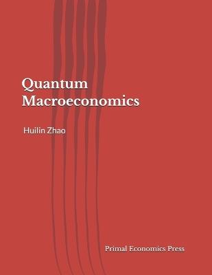 Quantum Macroeconomics - Huilin Zhao - cover