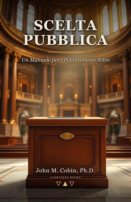 Scelta Pubblica: Un Manuale per i Politicamente Sobri - John M. Cobin - ebook