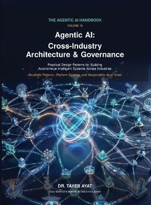 Agentic AI: A Comprehensive Hands-On Guide to Agentic AI Frameworks, Multi-Agent Reasoning, and Scalable Autonomous Workflows - Tayeb Ayat - cover