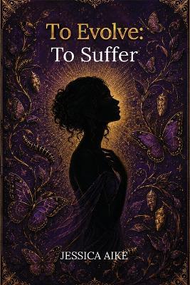 To Evolve: To Suffer - Jessica Aike - cover