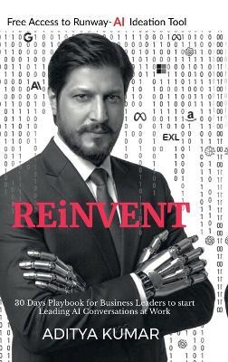REiNVENT: 30-Day Playbook for Business Leaders to Lead AI Conversations at Work - Aditya Kumar - cover