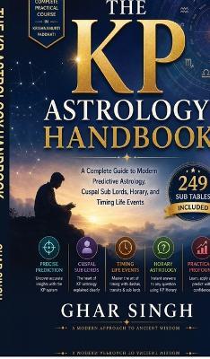 The Kp Astrology Handbook: A Complete Guide to Modern Predictive Astrology, Cuspal Sub Lords, Horary, and Timing Life Events - Ghar Singh - cover