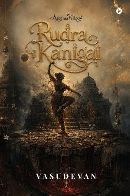 Rudra Kanigai: Aagama Trilogy - Vasudevan - cover