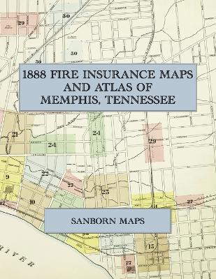1888 Fire Insurance Maps and Atlas of Memphis, Tennessee: The Complete Sanborn Fire Insurance Atlas of Memphis, Tennessee - cover