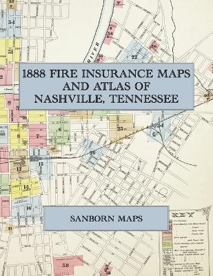 1888 Fire Insurance Maps and Atlas of Nashville, Tennessee: The Complete Sanborn Fire Insurance Atlas of Nashville, Tennessee, in Forty Double-Page Sheets - cover