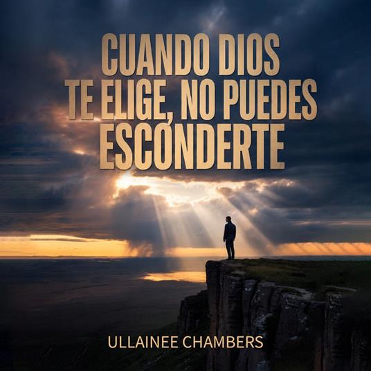 Cuando Dios te elige, no puedes esconderte
