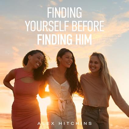 Finding Yourself Before Finding Him