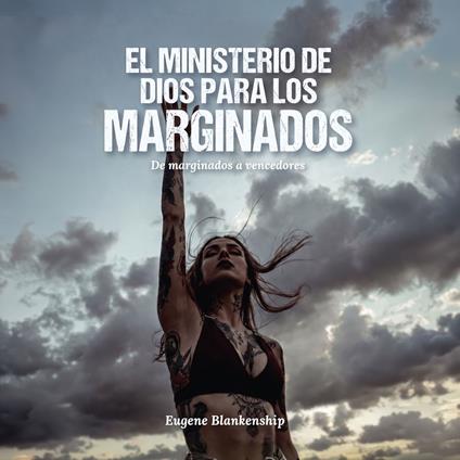 El Ministerio de Dios para los Marginados
