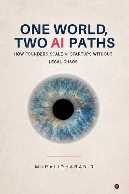 One World, Two AI Paths: How Founders scale AI startups without legal chaos - Muralidharan R - cover