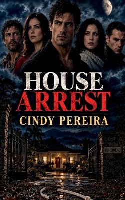 House Arrest - Cindy Pereira - cover