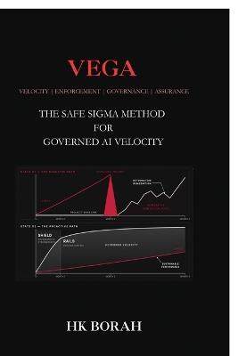 Vega: The Safe Sigma Method for Governed AI Velocity - Hk Borah - cover