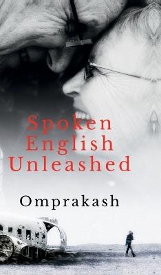 Spoken English Unleashed - Omprakash - cover