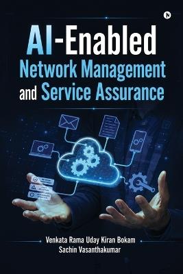 AI-Enabled Network Management and Service Assurance - Venkata Rama,Uday Kiran Bokam,Sachin Vasanthakumar - cover