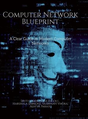 Computer Network Blueprint: A Clear Guide to Modern Computer Networks - Sruthi Nair - cover