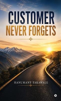 Customer Never Forgets - Hanumant Takawale - cover
