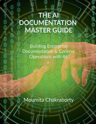 The AI Documentation Master Guide: Building Enterprise Documentation & Content Operations with AI - Moumita Chakraborty - cover