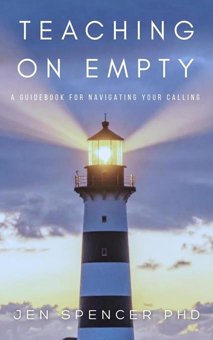 Teaching on Empty: A Guidebook for Navigating Your Calling