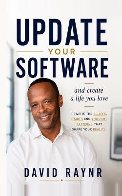 Update Your Software: and Create a Life You Love - David Raynr - cover