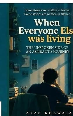 When Everyone Else Was Living - Ayan Khawaja - cover