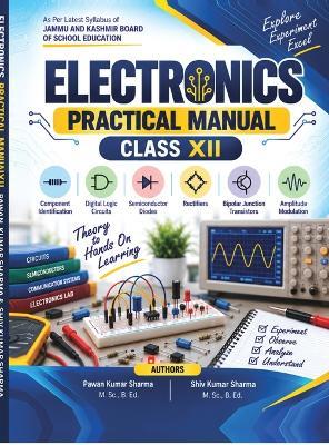 Electronics Practical Manual Class XII - Pawan Kumar Sharma,Shiv Kumar Sharma - cover
