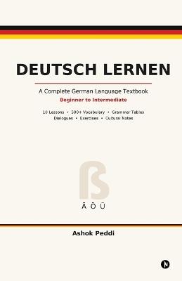Deutsch Lernen: A Complete German Language Textbook - Ashok Peddi - cover