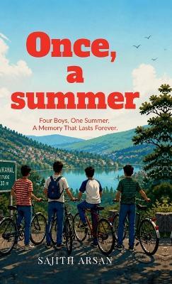 Once, a summer: four boys, one summer and a memory forever - Sajith Arsan - cover