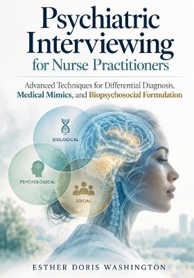 Psychiatric Interviewing for Nurse Practitioners: Advanced Techniques for Differential Diagnosis, Medical Mimics, and Biopsychosocial Formulation - Esther Doris Washington - cover