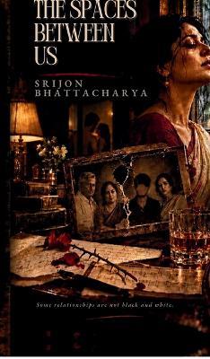 The Spaces Between Us - Srijon Bhattacharya - cover