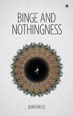 Binge and Nothingness - Juan Kaius - cover