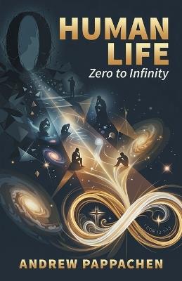 Human Life: Zero to Infinity - Andrew Pappachen - cover