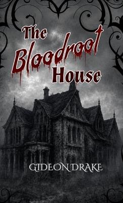 The Bloodroot House - Gideon Drake - cover