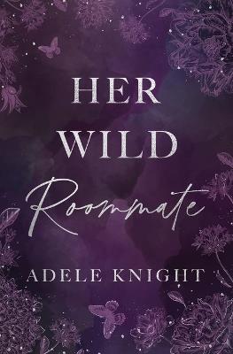 Her Wild Roommate: A Friends to Lovers Romance - Adele Knight - cover