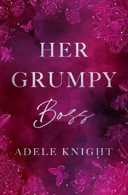 Her Grumpy Boss: A Workplace Romance - Adele Knight - cover