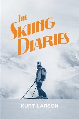 The Skiing Diaries - Kurt Larson - cover