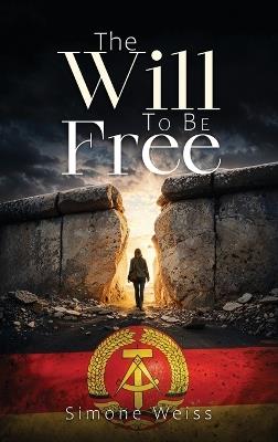 The Will To Be Free - Simone Weiss - cover