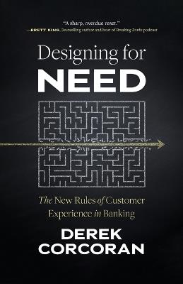 Designing for Need: The New Rules of Customer Experience in Banking - Derek Corcoran - cover