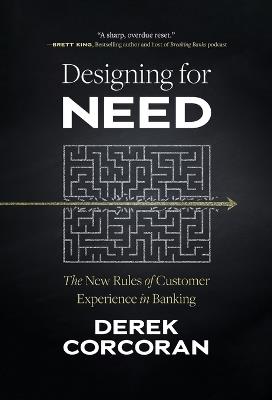 Designing for Need: The New Rules of Customer Experience in Banking - Derek Corcoran - cover