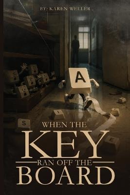 When The Key Ran Off The Board - Karen Weller - cover